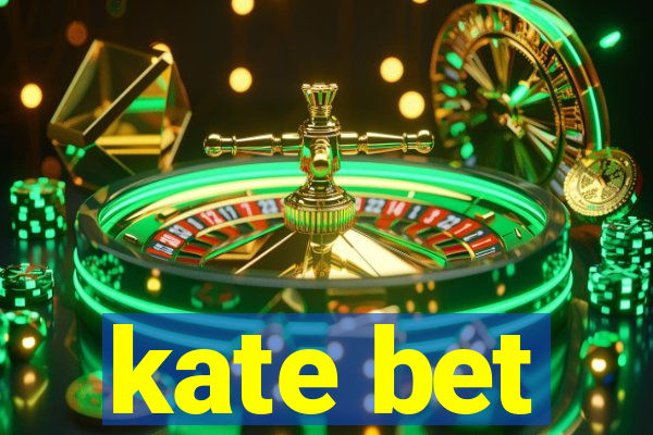 kate bet